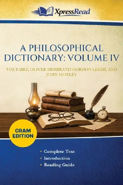 A Philosophical Dictionary: VOLUME IV (Cram Edition) by Voltaire, Oliver Herbrand Gordon Leigh, John Morley