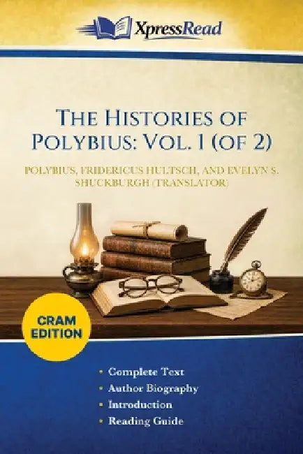The Histories of Polybius: Vol. 1 (of 2) (Cram Edition) by Polybius, Fridericus (Friedrich Otto) Hultsch, Evelyn S. (Evelyn Shirley) Shuckburgh