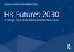 HR Futures 2030: A Design for Future-Ready Human Resources by Isabelle Chappuis