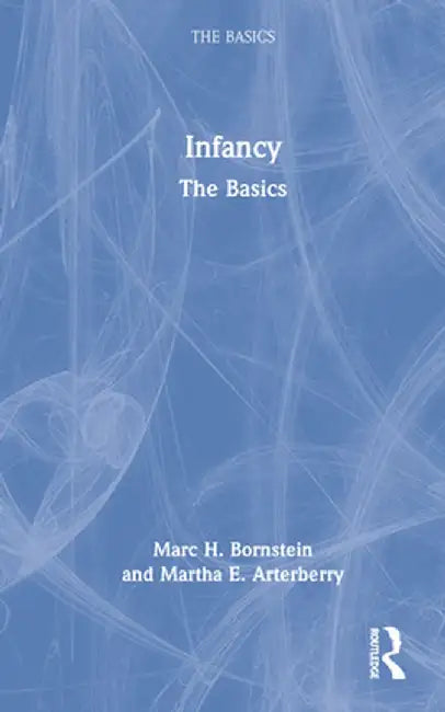 Infancy: The Basics by Marc H. Bornstein
