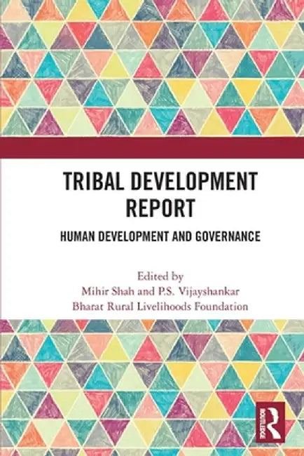 Tribal Development Report: Human Development and Governance by Mihir Shah