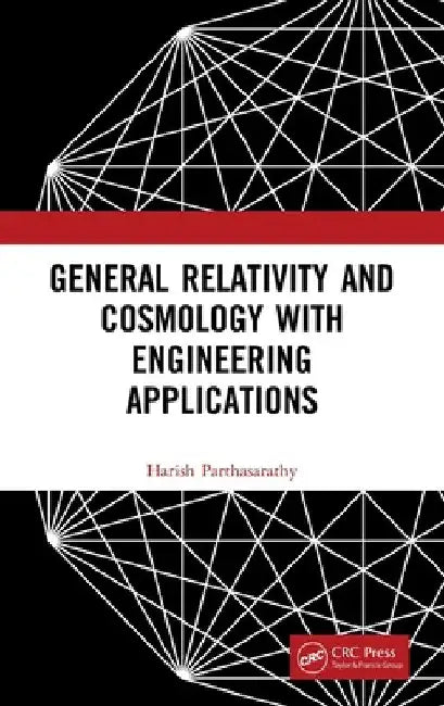General Relativity and Cosmology with Engineering Applications by Harish Parthasarathy