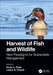 Harvest of Fish and Wildlife: New Paradigms for Sustainable Management by Kevin L. Pope