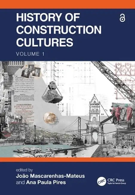 History of Construction Cultures Volume 1: Proceedings of the 7th International Congress on Construction History (7icch 2021), July 12-16, 2021, Lisbo by João Mascarenhas-Mateus