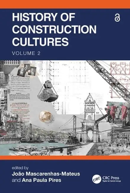 History of Construction Cultures Volume 2: Proceedings of the 7th International Congress on Construction History (7icch 2021), July 12-16, 2021, Lisbo by João Mascarenhas-Mateus