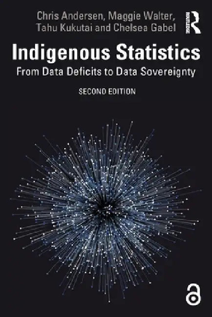 Indigenous Statistics: From Data Deficits to Data Sovereignty by Chris Andersen