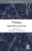 Privacy: Algorithms and Society by Michael Filimowicz
