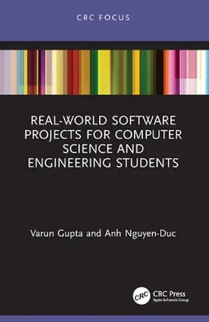 Real-World Software Projects for Computer Science and Engineering Students by Varun Gupta