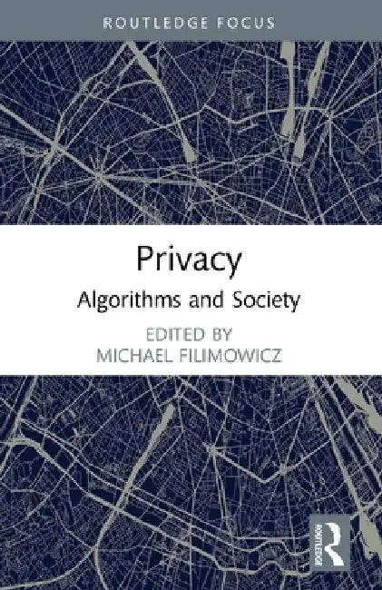 Privacy: Algorithms and Society by Michael Filimowicz