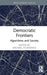 Democratic Frontiers: Algorithms and Society by Michael Filimowicz