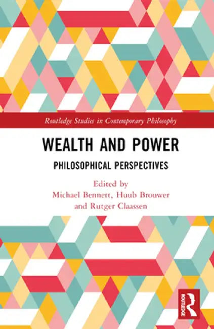 Wealth and Power: Philosophical Perspectives by Michael Bennett