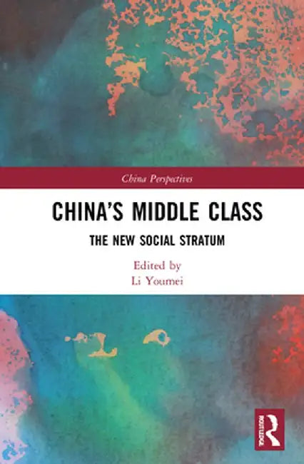 China's Middle Class: The New Social Stratum by Li Youmei