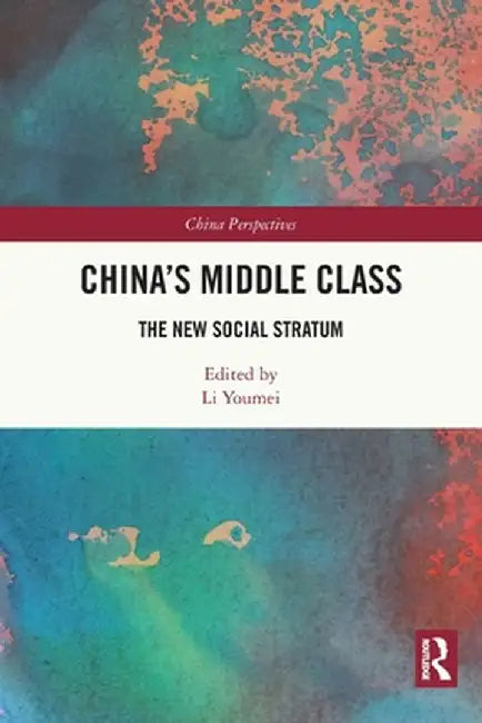 China's Middle Class: The New Social Stratum by Li Youmei