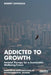 Addicted to Growth: Societal Therapy for a Sustainable Wellbeing Future by Robert Costanza