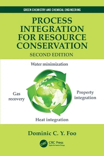 Process Integration for Resource Conservation by Foo, Dominic C.Y.