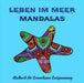 Leben im Meer Mandalas - Malbuch für Erwachsene: Erstaunliche, farbfertige Mandala-Seiten für Meditation und Achtsamkeit I Malbuch für Erwachsene und by Teixeira Delgado Ana Car