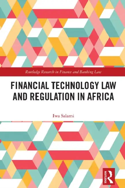 Financial Technology Law and Regulation in Africa by Iwa Salami