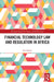 Financial Technology Law and Regulation in Africa by Iwa Salami
