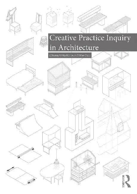 Creative Practice Inquiry in Architecture by Mason, Ashley