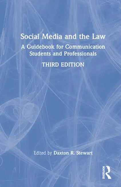 Social Media and the Law: A Guidebook for Communication Students and Professionals by Daxton R. Stewart