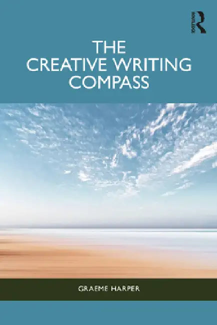 The Creative Writing Compass by Graeme Harper