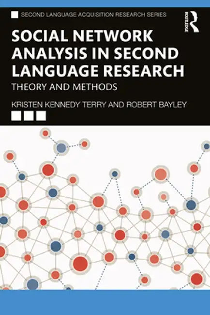 Social Network Analysis in Second Language Research: Theory and Methods by Kristen Kennedy Terry