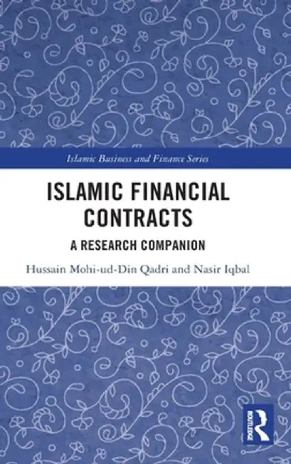 Islamic Financial Contracts: A Research Companion by Hussain Mohi-ud-Di Qadri