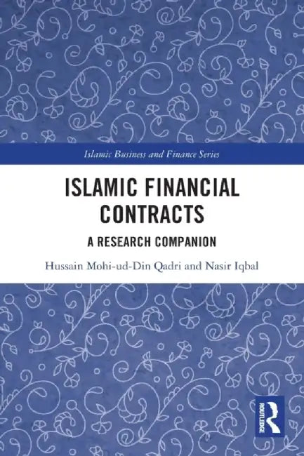 Islamic Financial Contracts: A Research Companion by Hussain Mohi-ud-Di Qadri