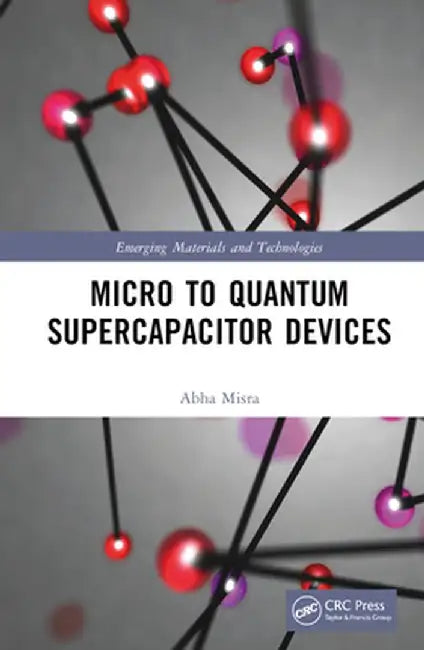 Micro to Quantum Supercapacitor Devices by Misra, Abha