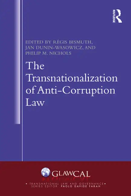 The Transnationalization of Anti-Corruption Law by Régis Bismuth