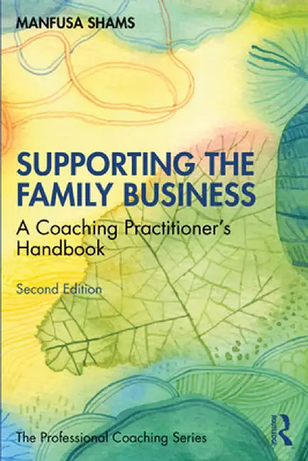 Supporting the Family Business: A Coaching Practitioner's Handbook by Manfusa Shams