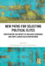 New Paths for Selecting Political Elites: Investigating the Impact of Inclusive Candidate and Party Leader Selection Methods by Giulia Sandri