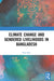 Climate Change and Gendered Livelihoods in Bangladesh by Sajal Roy