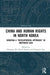 China and Human Rights in North Korea: Debating a Developmental Approach in Northeast Asia by Baogang He