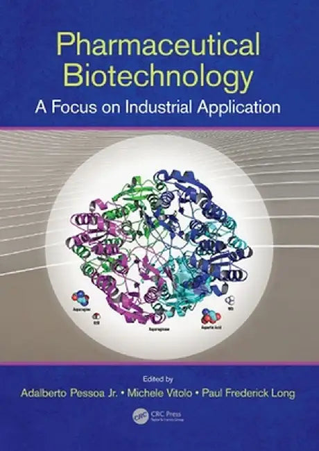 Pharmaceutical Biotechnology: A Focus on Industrial Application by Adalberto Pessoa