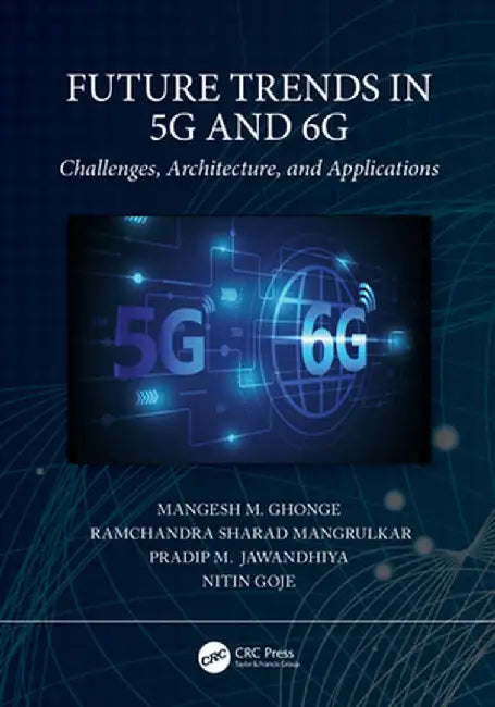 Future Trends in 5g and 6g: Challenges, Architecture, and Applications by Mangesh M. Ghonge
