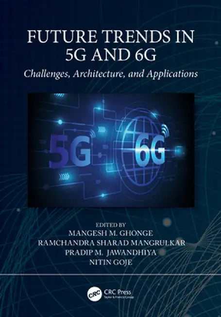 Future Trends in 5g and 6g: Challenges, Architecture, and Applications by Mangesh M. Ghonge