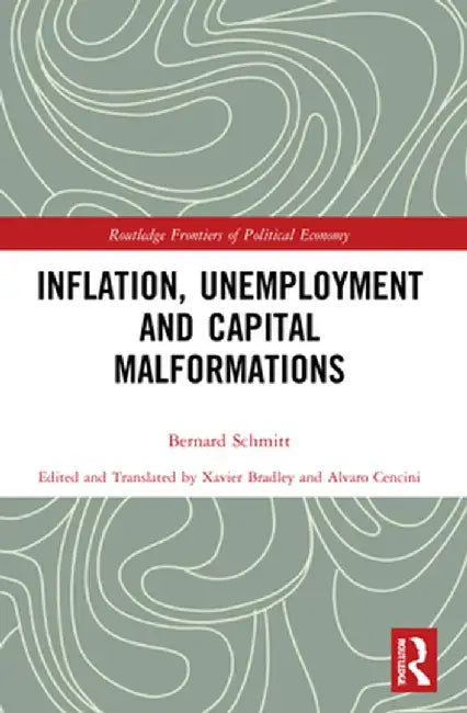 Inflation, Unemployment and Capital Malformations by Bernard Schmitt