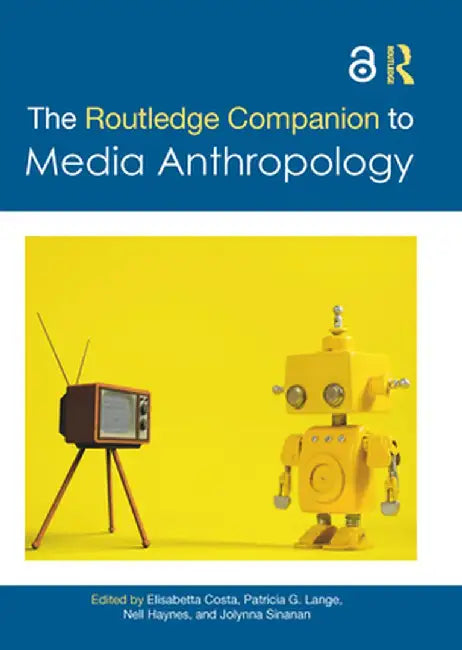 The Routledge Companion to Media Anthropology by Elisabetta Costa