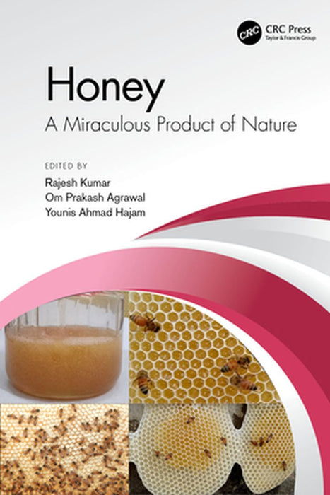 Honey: A Miraculous Product of Nature by Rajesh Kumar