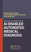 Recent Advances in AI-enabled Automated Medical Diagnosis by Richard Jiang