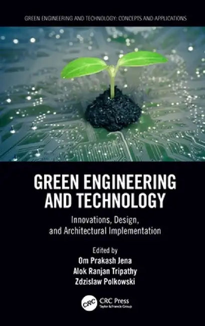 Green Engineering and Technology: Innovations, Design, and Architectural Implementation by Om Prakash Jena