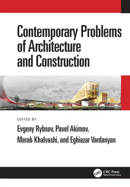 Contemporary Problems of Architecture and Construction: Proceedings of the 12th International Conference on Contemporary Problems of Architecture and by Evgeny Rybnov
