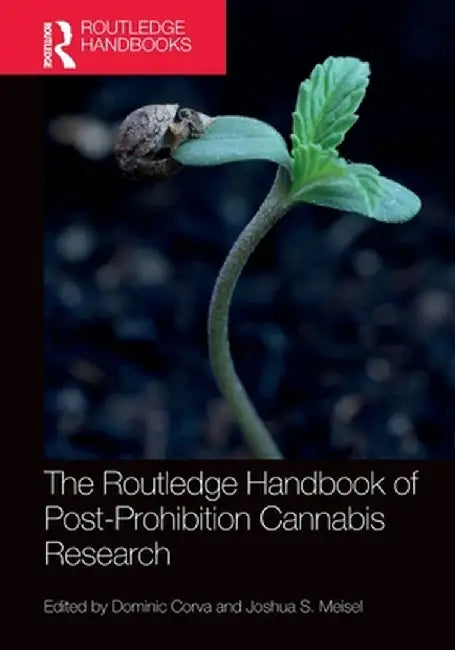 The Routledge Handbook of Post-Prohibition Cannabis Research by Dominic Corva