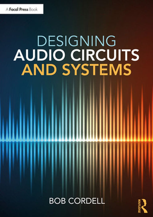 Designing Audio Circuits and Systems by Bob Cordell