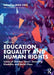 Education Equality and Human Rights: Issues of Gender 'Race' Sexuality Disability and Social Class by Cole