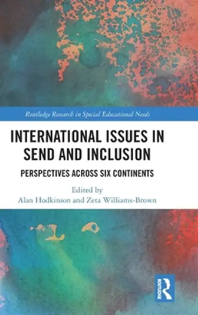 International Issues in Send and Inclusion: Perspectives Across Six Continents by Alan Hodkinson