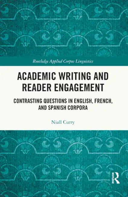 Academic Writing and Reader Engagement: Contrasting Questions in English, French and Spanish Corpora by Niall Curry
