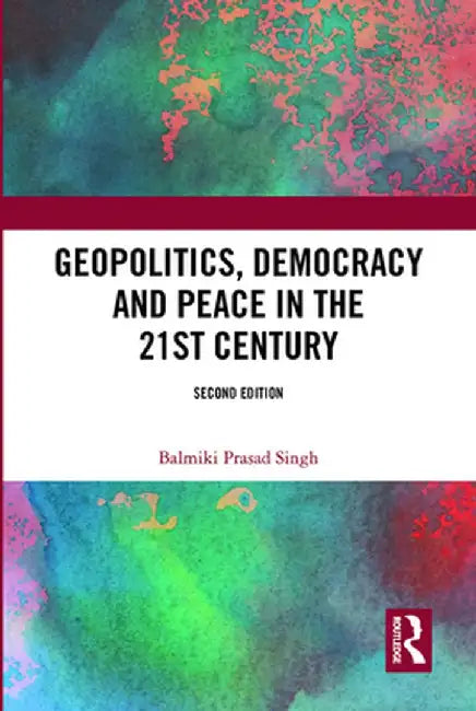 Geopolitics, Democracy and Peace in the 21st Century by Balmiki Prasad Singh