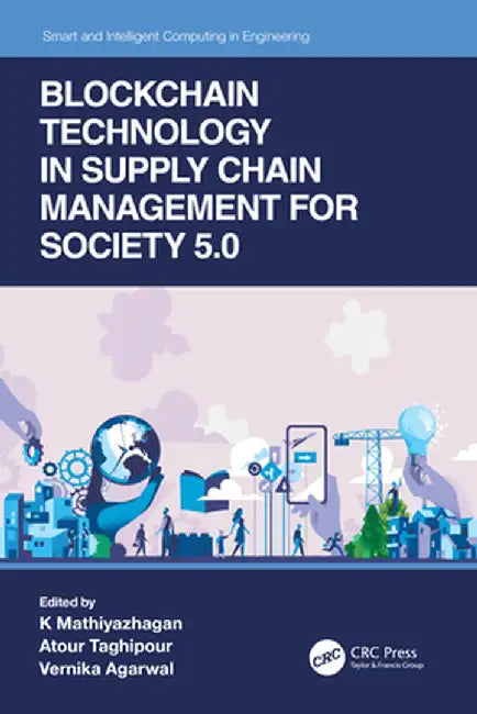 Blockchain Technology in Supply Chain Management for Society 5.0 by K Mathiyazhagan